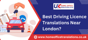 Where Can I Get the Best Driving Licence Translations Near London?