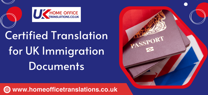 Complete Guide to Certified Translation for UK Immigration Documents