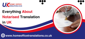 Everything About Notarised Translation in UK